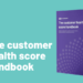 Buyer Well being Rating Handbook – ChurnZero