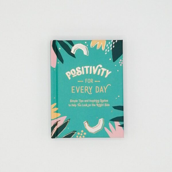 Positivity for Every Day: Simple Tips and Inspiring Quotes to Help You Look on the Bright Side - Image 2