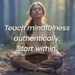 Find out how to Begin Educating Mindfulness (Even when You’re Nonetheless Studying)