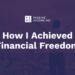 How I Achieved Monetary Freedom