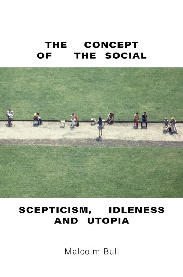 The Concept of the Social: Scepticism, Idleness and Utopia