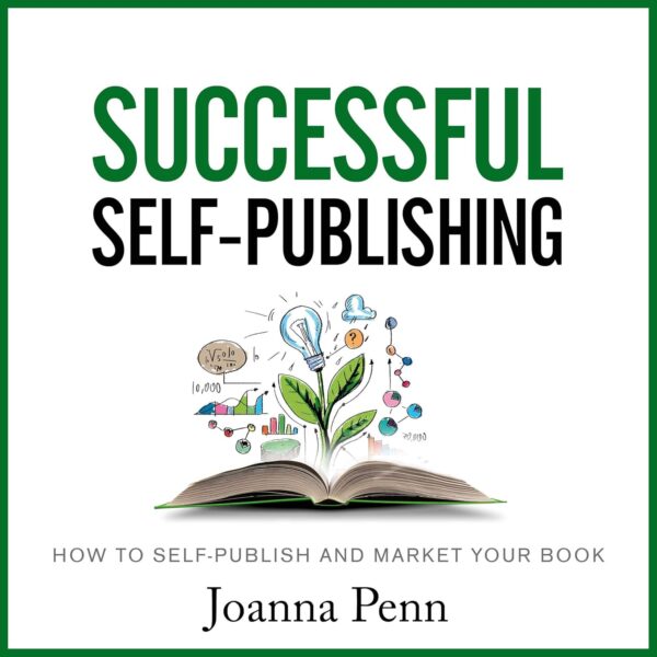 Successful Self-Publishing: How to Self-Publish and Market Your Book: Books for Writers 1