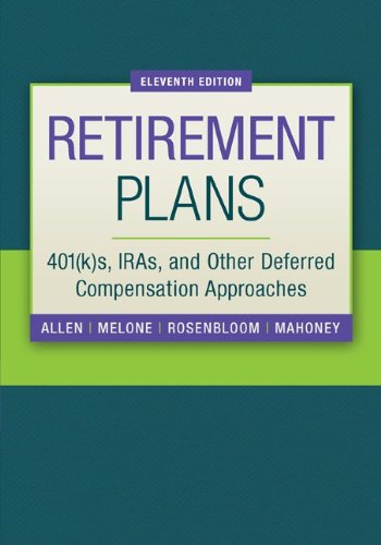 Retirement Plans: 401(k)s, IRAs, and Other Deferred Compensation Approaches (The McGraw-Hill/Irwin Series in Finance, Insurance, and Real Estate)