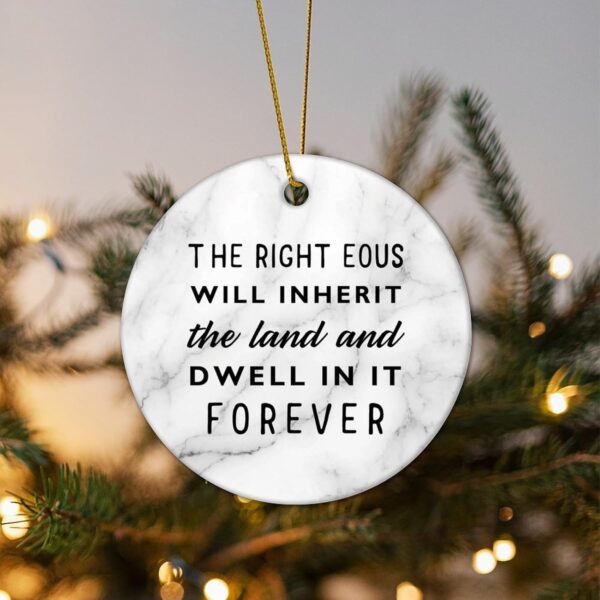 The Righteous Will Inherit The Land and Dwell in It Forever Christmas Ceramic Ornaments Motivational Quote Christmas Ornament DIY Christmas Ornaments for Christmas Family Members 3 in - Image 5