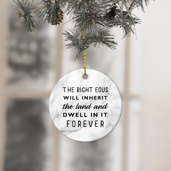 The Righteous Will Inherit The Land and Dwell in It Forever Christmas Ceramic Ornaments Motivational Quote Christmas Ornament DIY Christmas Ornaments for Christmas Family Members 3 in - Image 4