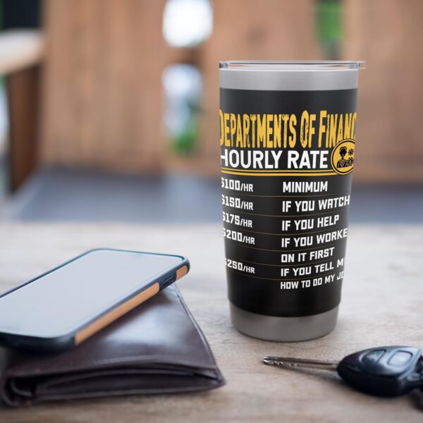 Funny Departments of Finance Hourly Rate Stainless Steel Insulated Tumbler - Image 7