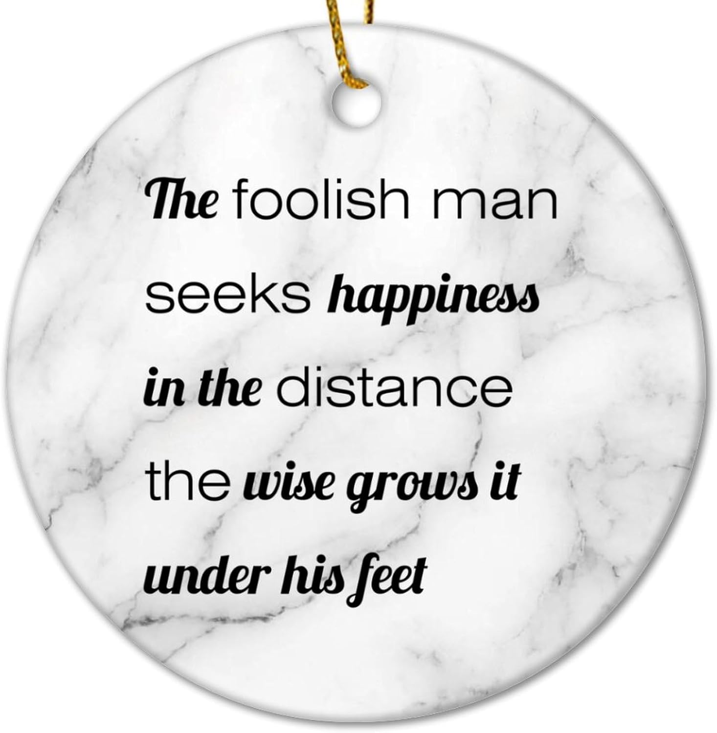 The Foolish Man Seeks Happiness in The Distance The Wise Grows It Christmas Ceramic Ornaments Motivational Quote Christmas Ornaments Christmas Tree Decorations for Mom Dad Baby 3 in