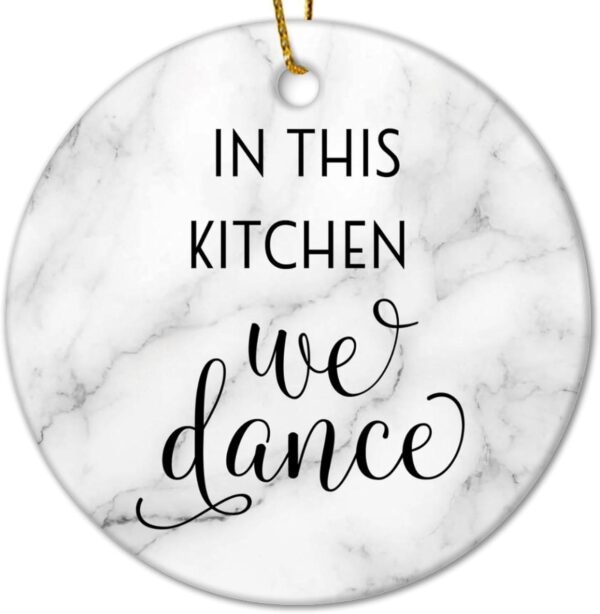 in This Kitchen We Dance Christmas Ceramic Ornaments Motivational Quote Christmas Souvenirs Funny Christmas Memory Keepsake Ornament for Family Friends Parents 3 in