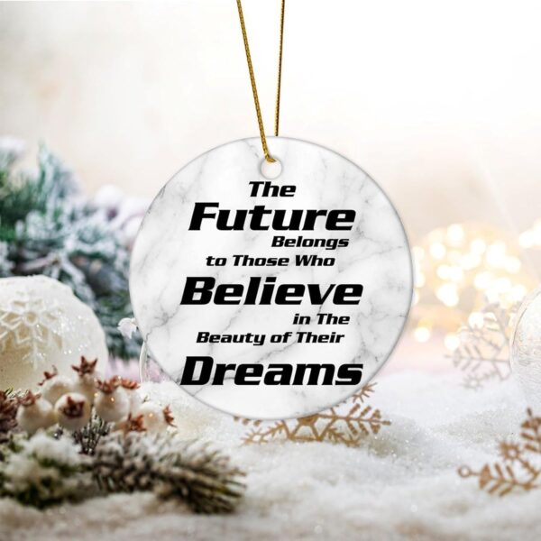 The Future Belongs to Those Who Believe in The Beauty of Their Dreams Christmas Ceramic Ornaments Motivational Quote Christmas Hanging Ornaments 3 in Christmas Memrable Ornament Gift for Home - Image 2