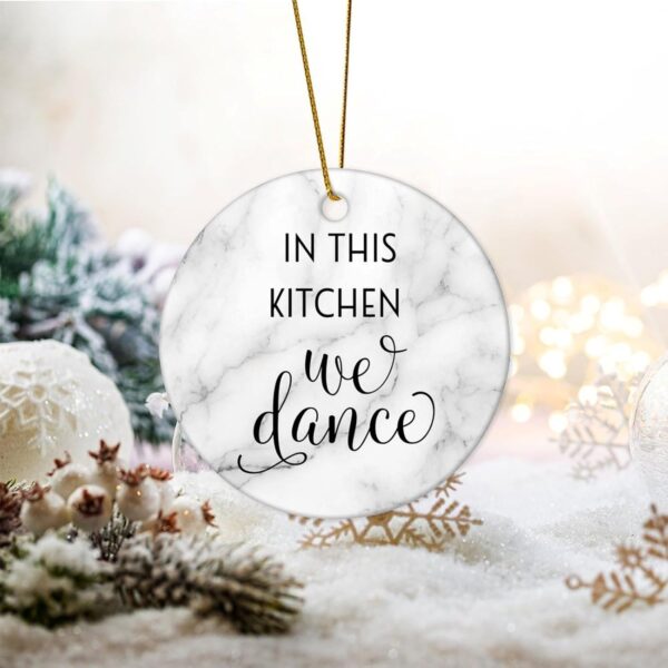 in This Kitchen We Dance Christmas Ceramic Ornaments Motivational Quote Christmas Souvenirs Funny Christmas Memory Keepsake Ornament for Family Friends Parents 3 in - Image 2
