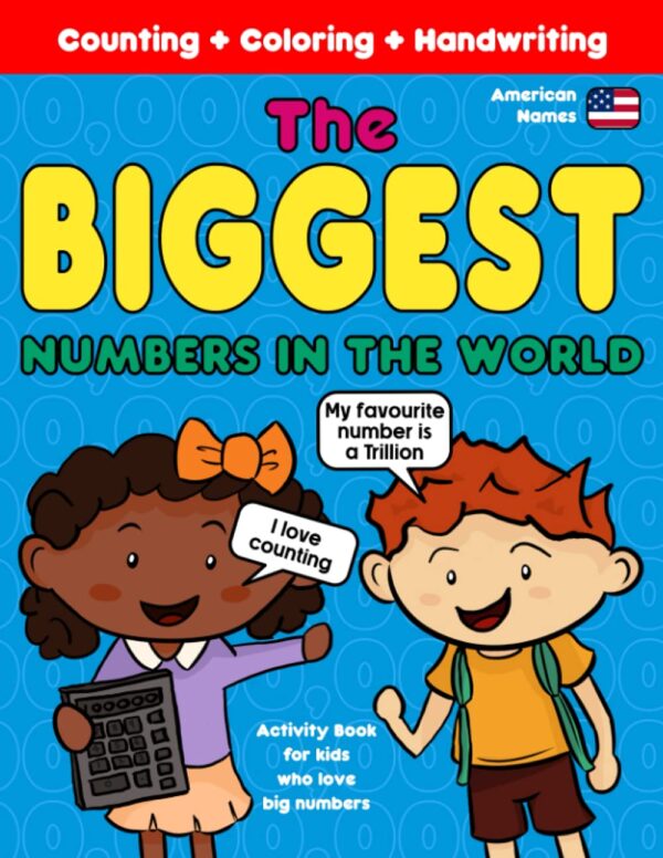 The Biggest Numbers in the World: Activity Book for Kids who love Big Numbers | For Children with Hypernumeracy and Hyperlexia | Counting Coloring ... | American Number Names | 8.5 x 11 Inches