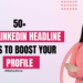 50+ Finest LinkedIn Headline Concepts to Increase Your Profile