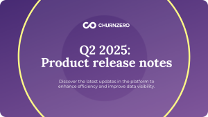 ChurnZero product launch notes Q2 2025: AI assembly follow-ups, Engagement AI, Success Plans