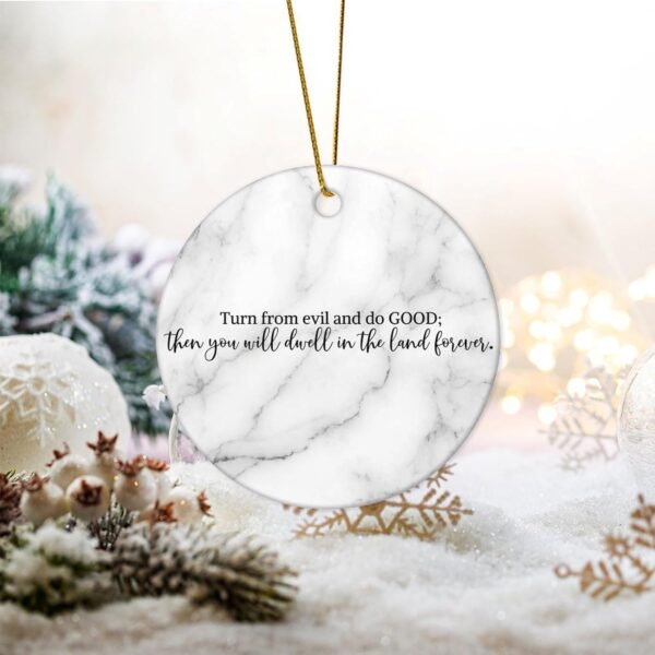 Christmas Ceramic Ornaments Turn from and Do Good; Then You Will Dwell in The Land Forever Ceramic Christmas Keepsake Motivational Quote DIY Christmas Ornaments for Home 3 in - Image 2