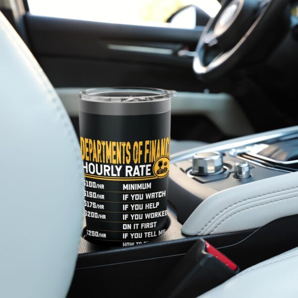 Funny Departments Of Finance Hourly Rate Stainless Steel Insulated Tumbler - Image 6