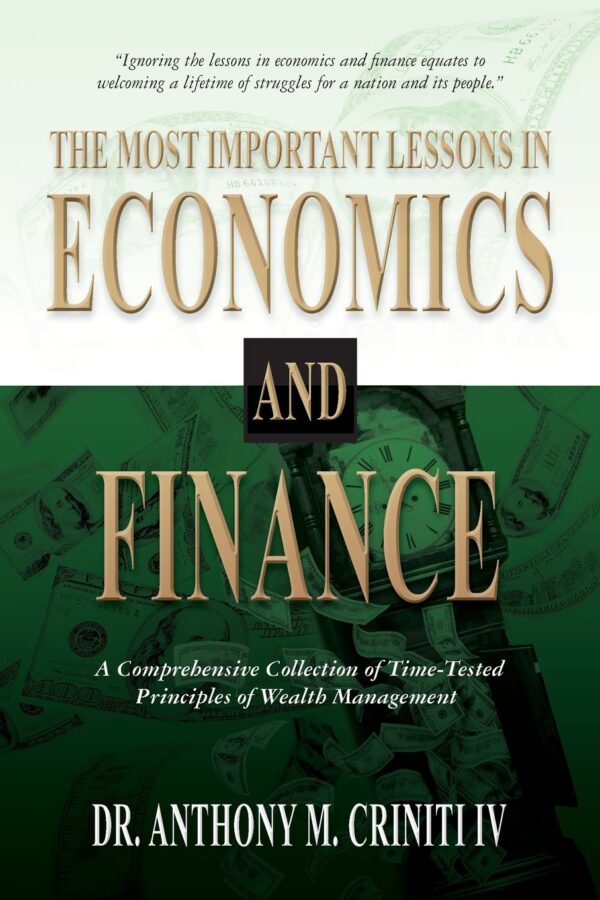 The Most Important Lessons in Economics and Finance: A Comprehensive Collection of Time-Tested Principles of Wealth Management