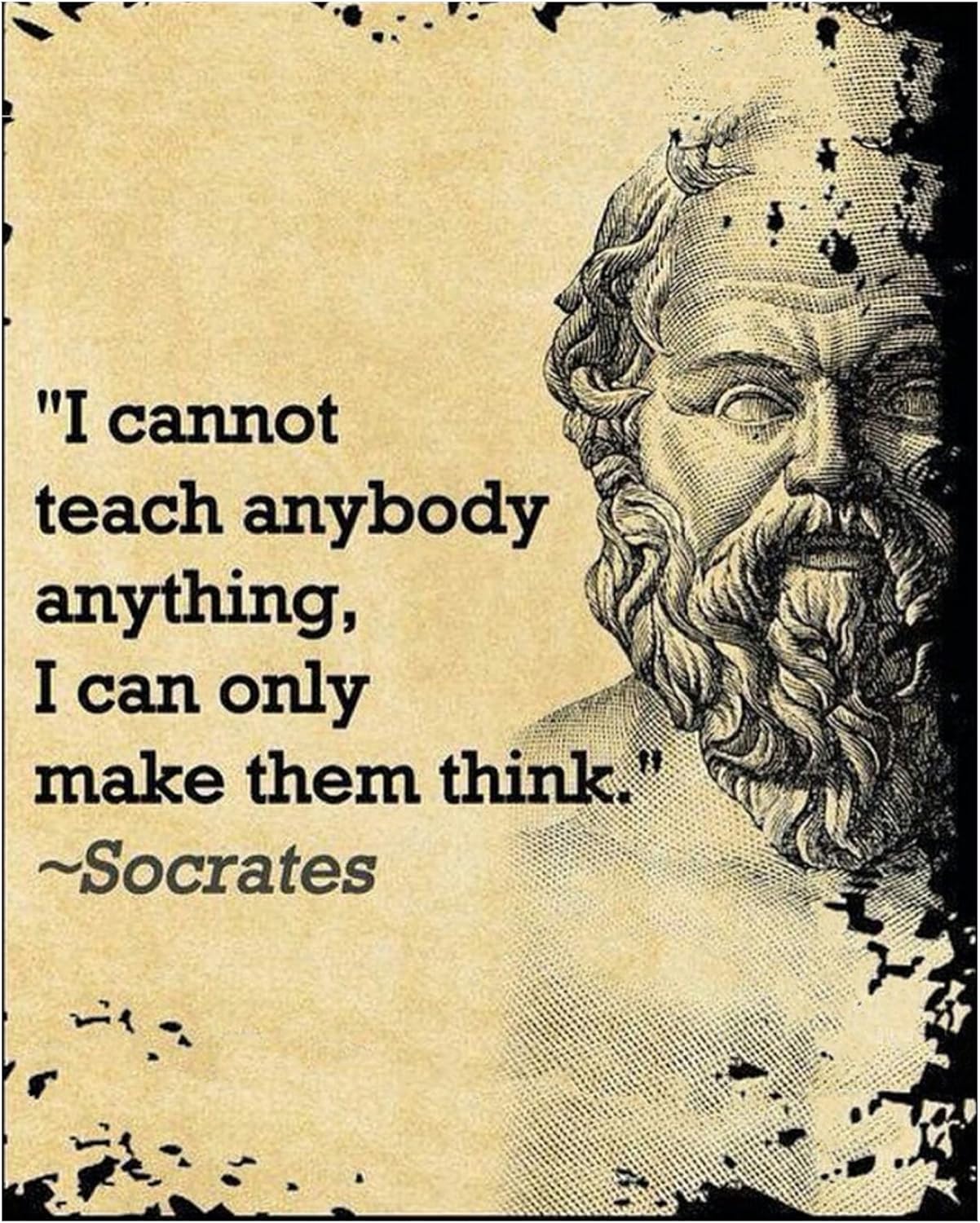 Socrates Quotes Wall Art Print - I Cannot Teach, I Can Only Make You Think - Motivational Wall Art Decor for Home, Office, Living Room & School Decor - 8x10 Unframed Poster Print