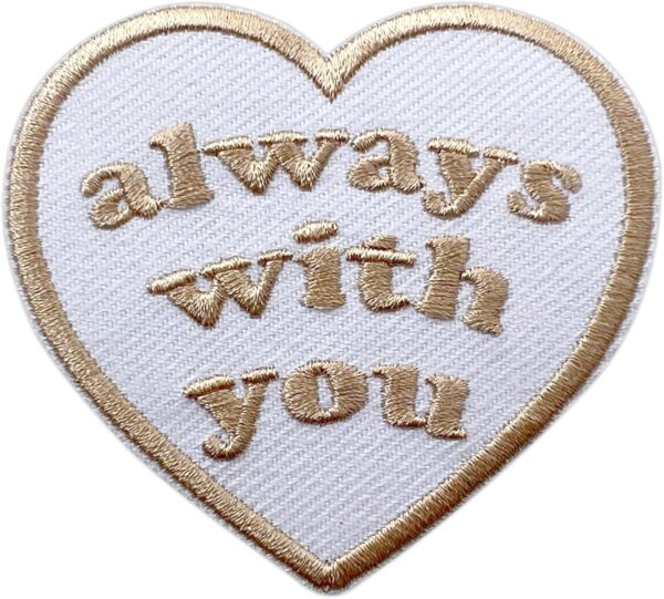 Always with You Patch, Heart 3 Inches Iron On/Sew On Embroidered Applique Fabric Girly Patches for Clothes Backpacks Hat Jeans, Positivity Embroidery Patches for Girls Boys Adults Teenager