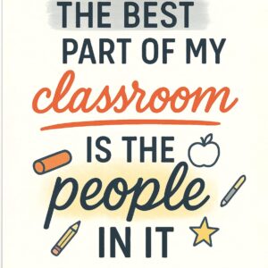 "The Best Part of My Classroom" Poster 8x10 Unframed Print - Inspirational Quote Wall Art for Teachers and Students - Positive Affirmation Classroom Decor -Motivational Artwork - Back to School Gift
