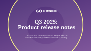 ChurnZero product launch notes Q3 2025: AI workflow enhancements, AI-powered help, and staying nearer to your Success Plans